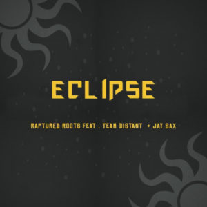 Raptured Roots - Eclipse (feat. Team Distant & Jay Sax)