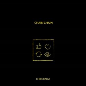 Chris Kaiga - Chain Chain