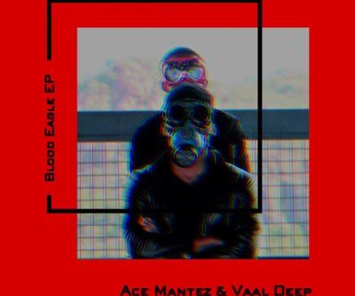Ace Mantez & Vaal Deep Blood Eagle EP Zip Download