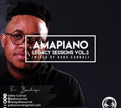 Gaba Cannal AmaPiano Legacy Sessions Vol.3