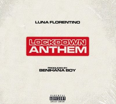 Luna Florentino Lock Down Anthem Mp3 Download