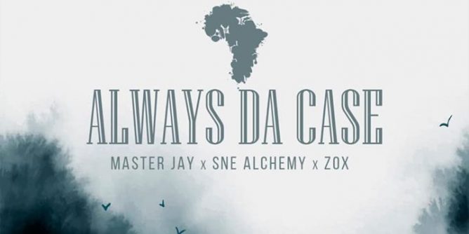 Master Jay, SNE Alchemy & ZoX Always Da Case