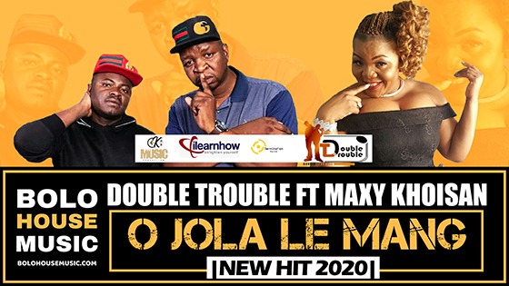 The Double Trouble - O Jola Le Mang ft Maxy Khoisan