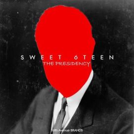 Sweet 6Teen The Presidency Mp3 Download
