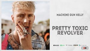 Machine Gun Kelly Pretty Toxic Revolver Mp3 Download-beatmuzic.com-