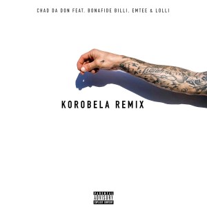 Chad Da Don - Korobela (Remix) (feat. Lolli, Emtee & Bonafide Billi)