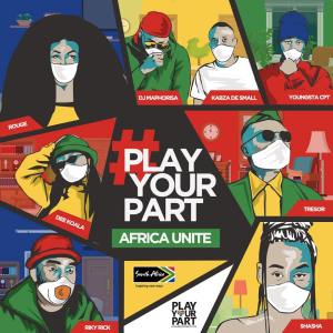 Play Your Part (Africa Unite) - DJ Maphorisa, Kabza De Small, Sha Sha, Rouge, Tresor, YoungstaCPT, Riky Rick & Dee Koala
