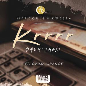 MFR Souls & Kwesta - Krrrr (Phum'imali) (feat. GP Ma Orange)