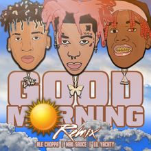 Mak Sauce - Good Morning (Remix) ft. NLE Choppa & Lil Yachty Mp3 Download [Zippyshare + 320kbps]