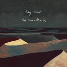 Rhys Lewis - The Sun Will Rise Mp3 Download [Zippyshare + 320kbps]