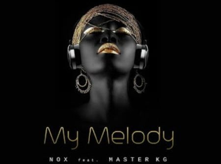 Nox – My Melody ft. Master KG