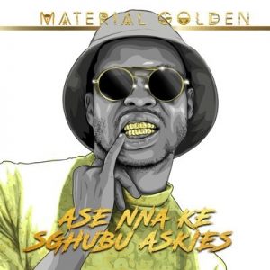 EP: Material Golden – Ase Nna Ke Sghubu Askies (Zip File) - Mp3Music