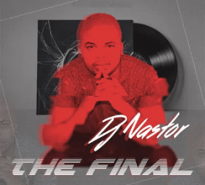DJ Nastor The Final Mp3 Download