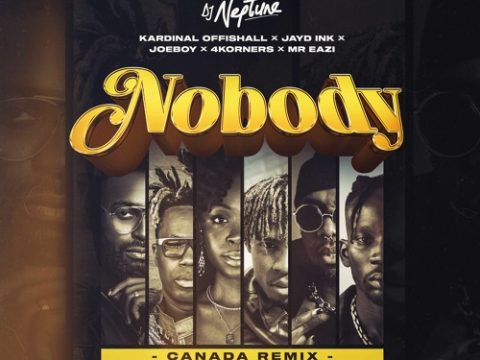 DJ Neptune – Nobody (Canada Remix) Ft. 4Korners, Kardinal Offishall, Jayd Ink, Joeboy & Mr Eazi