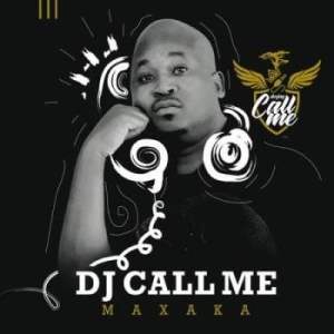 DJ Call Me Maxaka Album