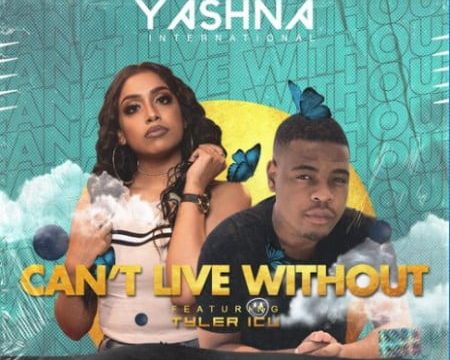 Yashna – Can’t Live Without ft. Tyler ICU