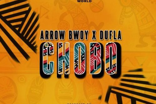 Arrow Bwoy - Chobo ft. Dufla