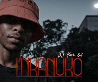 DJ Nova SA I’nkanuko Mp3 Download