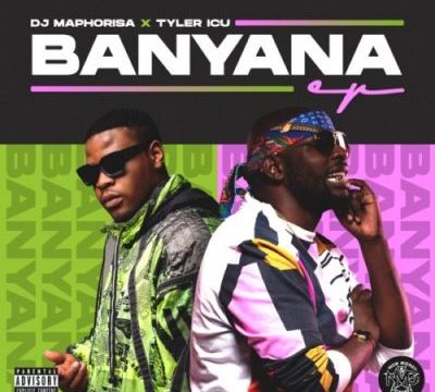 DJ Maphorisa & Tyler ICU – Banyana EP