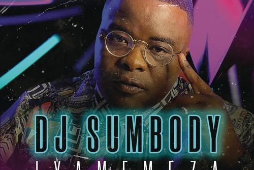 DJ Sumbody - Iyamemeza ft. Drip Gogo, The Lowkeys