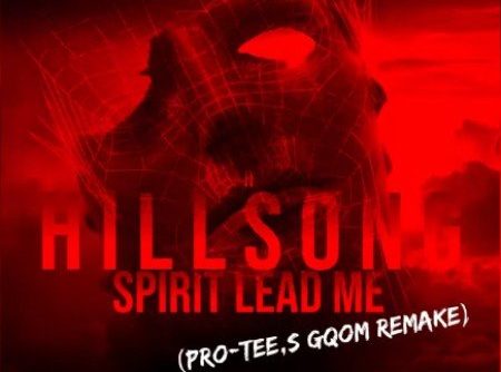 Hillsong United – Spirit Lead Me Pro Tee Gqom Remix