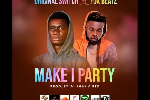 Original Switch - Make I Party Ft. Foxbeatz