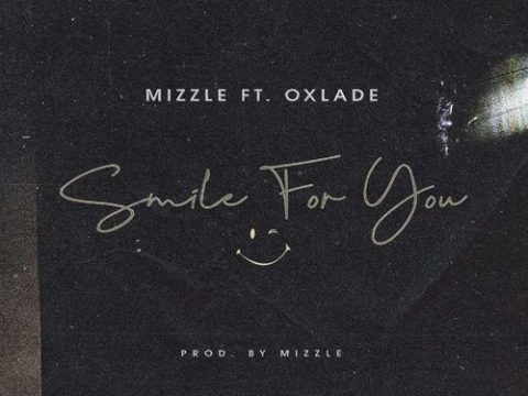 MiZZle - Smile For You Ft. Oxlade