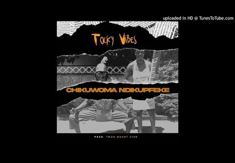 Tocky Vibes - Chikuwoma Ndikupfeke