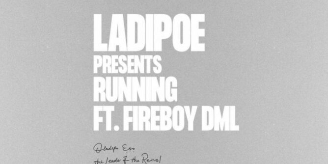 LadiPoe – Running Ft. Fireboy DML