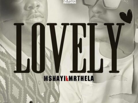 Mshayi Ft. Mr Thela - Lovely