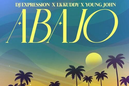 DJ Expression - Abajo Ft. Lk Kuddy, Young John