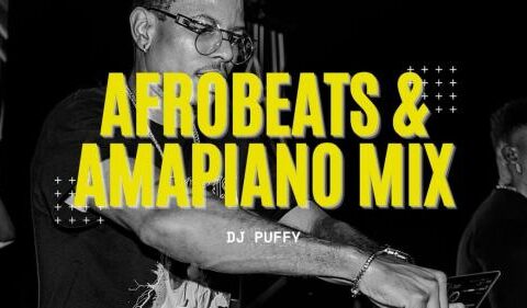 [Mixtape] DJ Puffy - 2022 Afrobeats & Amapiano Mix