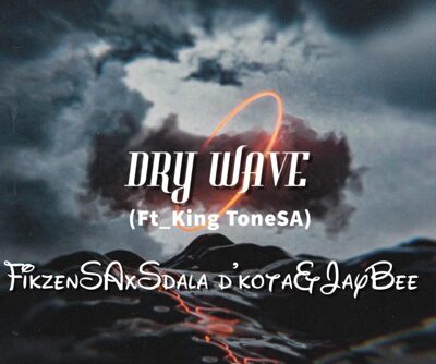 Dry wave - Fikzen Feat. KingToneSA & JFS music