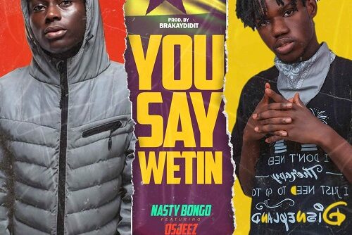 Nasty Bongo Ft. Ojeez - You Say Wetin