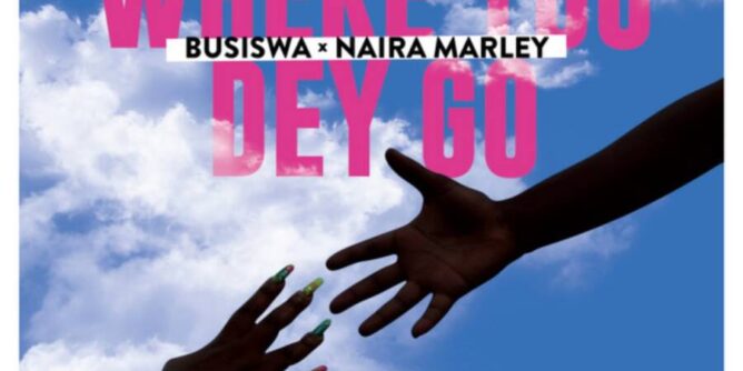 Busiswa – Where You Dey Go Ft. Naira Marley