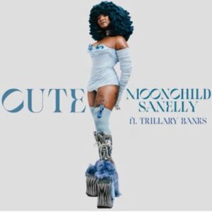 Moonchild Sanelly Ft. Trillary Banks – Cute