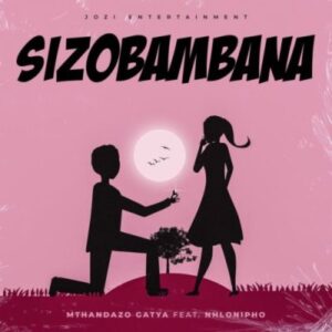 Mthandazo Gatya ft Nhlonipho – Sizobambana