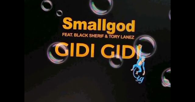 Smallgod - GIDI GIDI Ft. Black Sherif, Tory Lanez