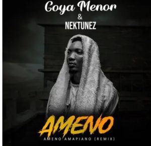 Goya Menor- Ameno Amapiano Remix