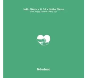 Ndlu Nkulu, JL SA & Notha Shoto – Nduduzo