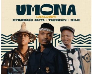 Mthandazo Gatya, Troybeatz and Milo – Umona