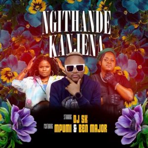 DJ SK – Ngithande Kanjena