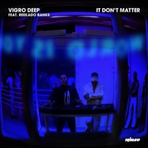 Vigro Deep – It Don’t Matter