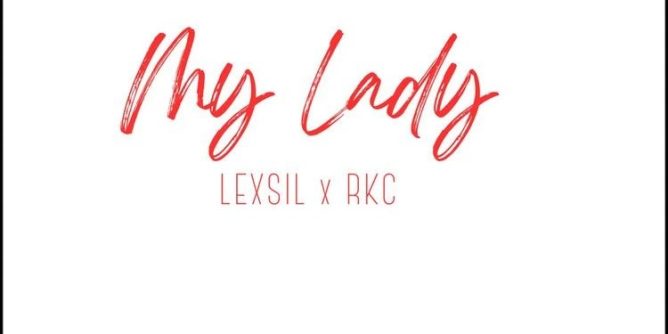 Lexsil – My Lady Ft. RKC