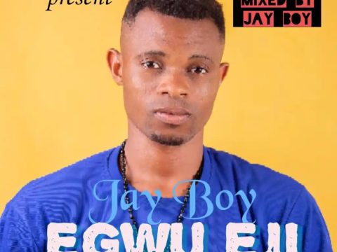 Jay Boy – Egwu Eji (Ebe Ano)