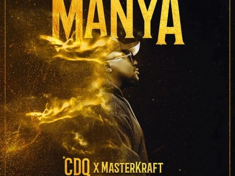 CDQ – Manya Ft. Masterkraft & Dammy Thunda