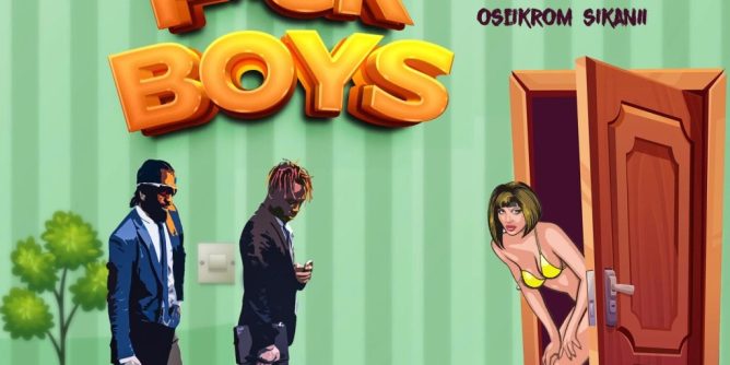 Larruso – Fuck Boys Ft. Oseikrom Sikanii