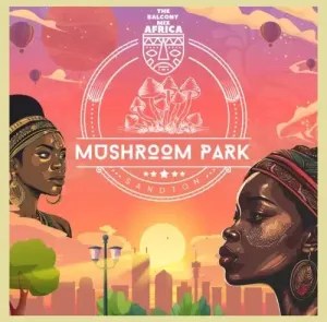 Major League DJz & Oscar Mbo – Amapiano Balcony Mix Live at Mushroom Park