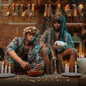 Blaq Diamond – Zulu Magic
