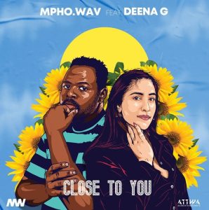 Mpho.Wav – Close To You